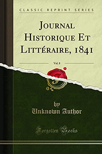 Stock image for Journal Historique Et Litt raire, 1841, Vol. 8 (Classic Reprint) for sale by Forgotten Books