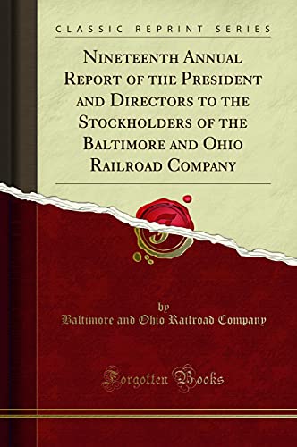 Imagen de archivo de Nineteenth Annual Report of the President and Directors to the Stockholders of the Baltimore and Ohio Railroad Company (Classic Reprint) a la venta por PBShop.store US