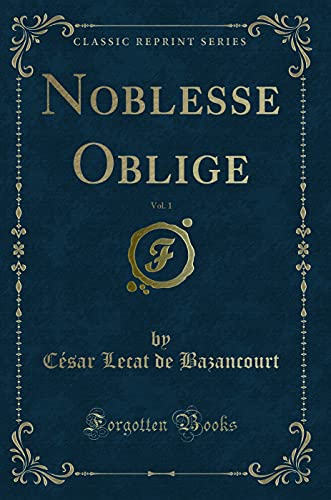 Imagen de archivo de Noblesse Oblige, Vol 1 Classic Reprint a la venta por PBShop.store US