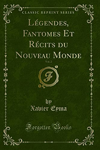 Imagen de archivo de Lgendes, Fantomes Et Rcits du Nouveau Monde, Vol 2 Classic Reprint a la venta por PBShop.store US