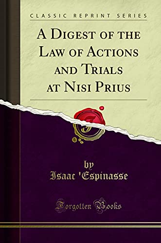 Stock image for A Digest of the Law of Actions and Trials at Nisi Prius (Classic Reprint) for sale by Forgotten Books