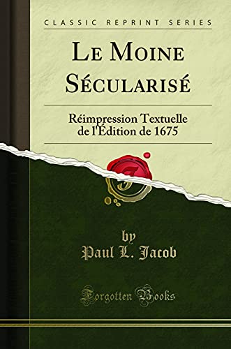 Stock image for Le Moine Scularis Rimpression Textuelle de l'dition de 1675 Classic Reprint for sale by PBShop.store US