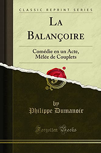 Stock image for La Balançoire: Com die en un Acte, Mêl e de Couplets (Classic Reprint) for sale by Forgotten Books