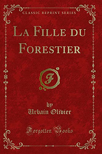 Stock image for La Fille du Forestier Classic Reprint for sale by PBShop.store UK