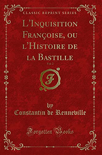 Stock image for L'Inquisition Françoise, ou l'Histoire de la Bastille, Vol. 2 (Classic Reprint) for sale by Forgotten Books