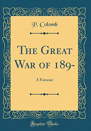 9780265153802: The Great War of 189-: A Forecast (Classic Reprint)