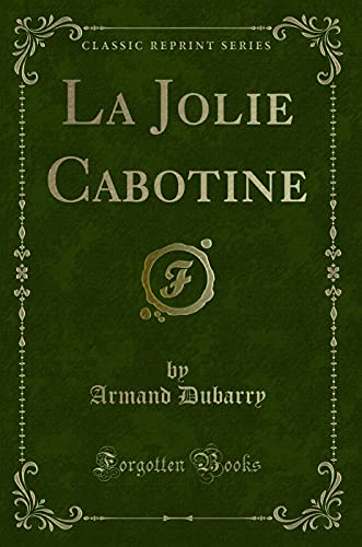 Beispielbild fr La Jolie Cabotine (Classic Reprint) zum Verkauf von Forgotten Books