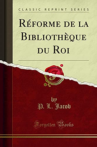 Imagen de archivo de R?forme de la Biblioth?que Du Roi (Classic Reprint) a la venta por PBShop.store US