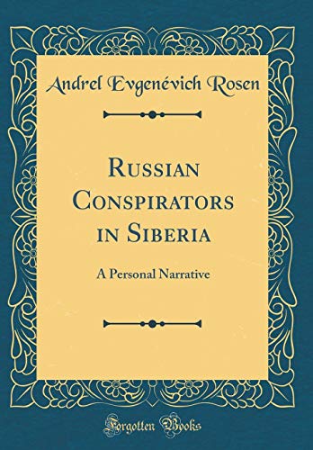 9780265163214: Russian Conspirators in Siberia: A Personal Narrative (Classic Reprint)