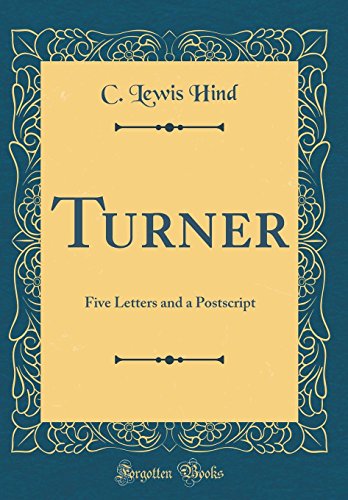 Beispielbild fr Turner: Five Letters and a Postscript (Classic Reprint) zum Verkauf von HPB Inc.