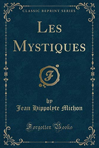 Beispielbild fr Les Mystiques (Classic Reprint) zum Verkauf von Forgotten Books