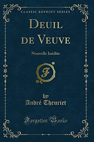 Stock image for Deuil de Veuve Nouvelle Indite Classic Reprint for sale by PBShop.store US