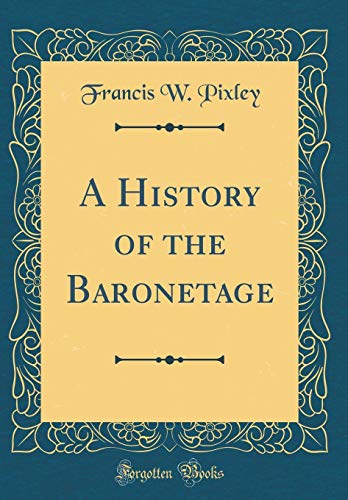 9780265175798: A History of the Baronetage (Classic Reprint)