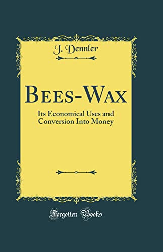 9780265188897: Bees-Wax: Its Economical Uses and Conversion Into Money (Classic Reprint)