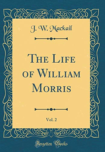9780265193112: The Life of William Morris, Vol. 2 (Classic Reprint)