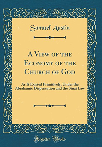 9780265196786: A View of the Economy of the Church of God: As It Existed Primitively, Under the Abrahamic Dispensation and the Sinai Law (Classic Reprint)