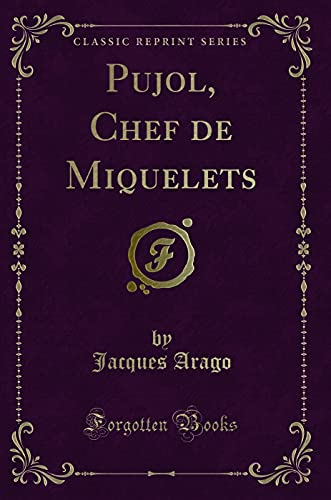 Stock image for Pujol, Chef de Miquelets (Classic Reprint) for sale by Forgotten Books