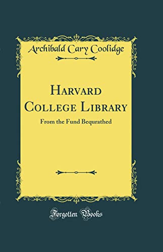 Imagen de archivo de Harvard College Library From the Fund Bequrathed Classic Reprint a la venta por PBShop.store US