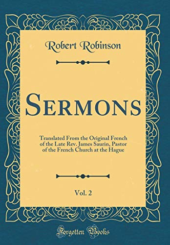 9780265203699: Sermons, Vol. 2: Translated From the Original French of the Late Rev. James Saurin, Pastor of the French Church at the Hague (Classic Reprint)