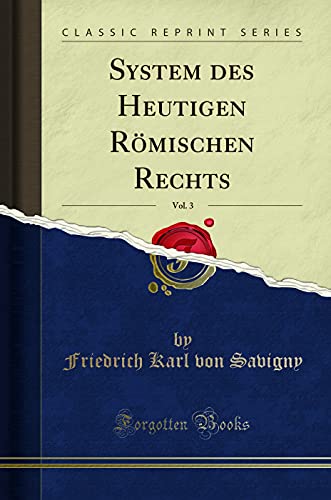Imagen de archivo de System des Heutigen R mischen Rechts, Vol. 3 (Classic Reprint) a la venta por Forgotten Books