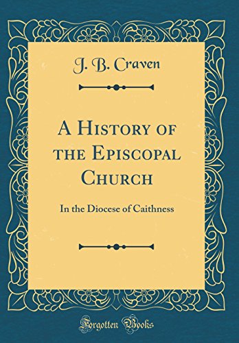 Stock image for A History of the Episcopal Church In the Diocese of Caithness Classic Reprint for sale by PBShop.store US