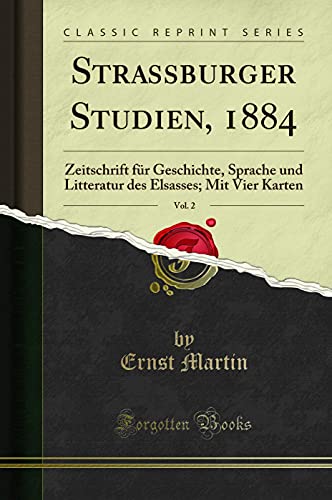 9780265238592: Strassburger Studien, 1884, Vol. 2: Zeitschrift fr Geschichte, Sprache und Litteratur des Elsasses; Mit Vier Karten (Classic Reprint)