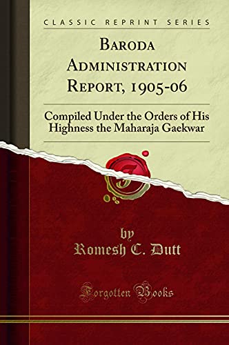 Stock image for Baroda Administration Report, 190506 Compiled Under the Orders of His Highness the Maharaja Gaekwar Classic Reprint for sale by Paperbackshop-US