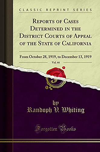 Stock image for Reports of Cases Determined in the District Courts of Appeal of the State of California, Vol 44 From October 28, 1919, to December 13, 1919 Classic Reprint for sale by PBShop.store US