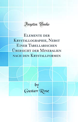 9780265299449: Elemente der Krystallographie, Nebst Einer Tabellarischen bersicht der Mineralien nach den Krystallformen (Classic Reprint)