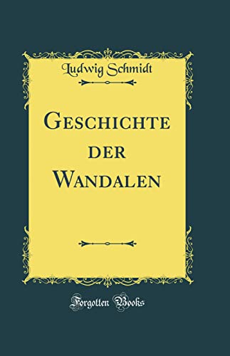 Stock image for Geschichte der Wandalen (Classic Reprint) for sale by WorldofBooks