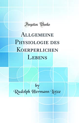 Beispielbild fr Allgemeine Physiologie des Koerperlichen Lebens Classic Reprint zum Verkauf von PBShop.store US