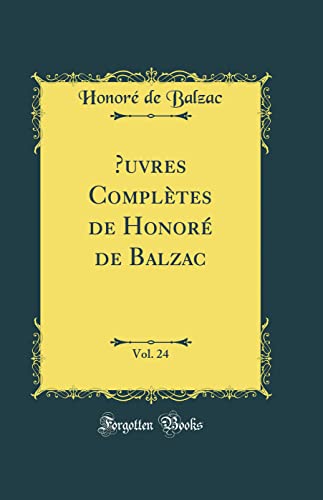 Stock image for  uvres Compl tes de Honor de Balzac, Vol. 24 (Classic Reprint) for sale by AwesomeBooks