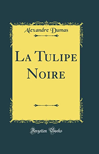 9780265316283: La Tulipe Noire (Classic Reprint)