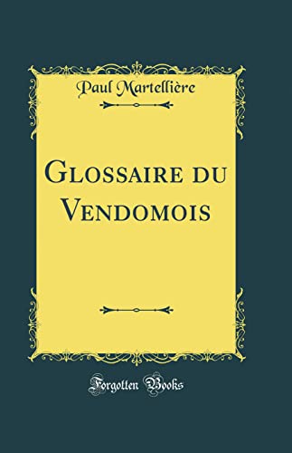 Stock image for Glossaire du Vendomois Classic Reprint for sale by PBShop.store US