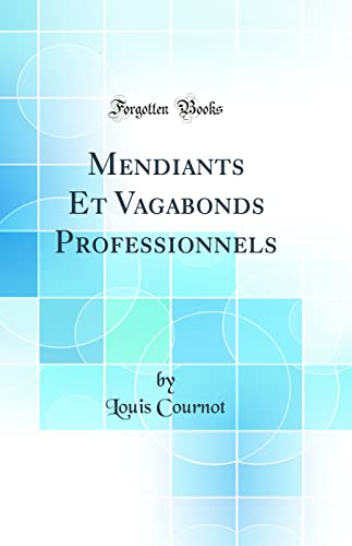 Stock image for Mendiants Et Vagabonds Professionnels Classic Reprint for sale by PBShop.store US