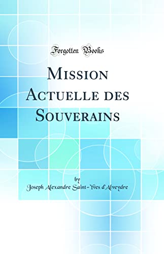 Stock image for Mission Actuelle des Souverains Classic Reprint for sale by PBShop.store US