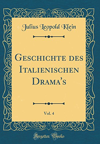 Beispielbild fr Geschichte des Italienischen Drama`s, Vol. 4 (Classic Reprint) zum Verkauf von Buchpark