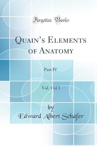 9780265407332: Quain’s Elements of Anatomy, Vol. 3 of 3: Part IV (Classic Reprint)