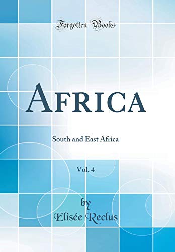 9780265408902: Africa, Vol. 4: South and East Africa (Classic Reprint)