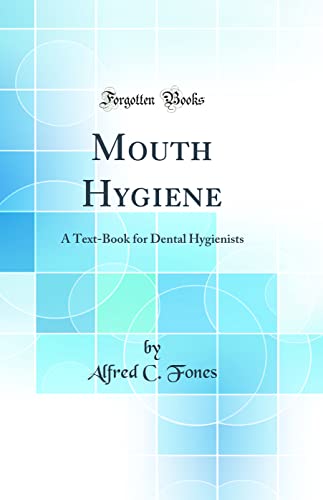 Stock image for Mouth Hygiene A TextBook for Dental Hygienists Classic Reprint for sale by PBShop.store US