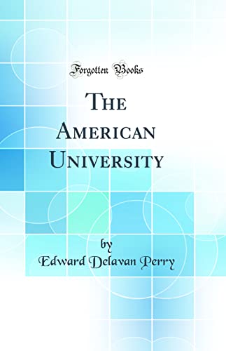 Stock image for The American University Classic Reprint for sale by PBShop.store US
