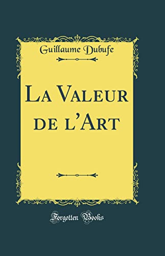 Stock image for La Valeur de l'Art Classic Reprint for sale by PBShop.store US