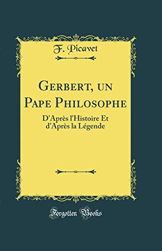 Imagen de archivo de Gerbert, un Pape Philosophe D'Aprs l'Histoire Et d'Aprs la Lgende Classic Reprint a la venta por PBShop.store US