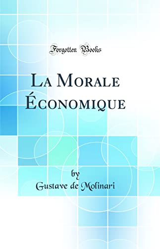 9780265463918: La Morale conomique (Classic Reprint)