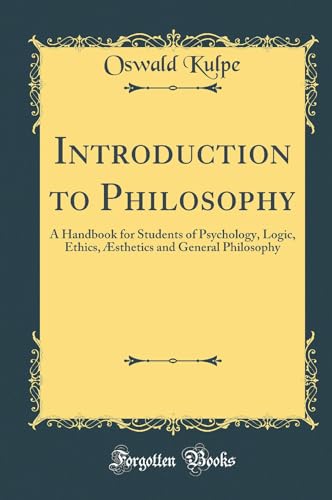 Imagen de archivo de Introduction to Philosophy A Handbook for Students of Psychology, Logic, Ethics, sthetics and General Philosophy Classic Reprint a la venta por PBShop.store US