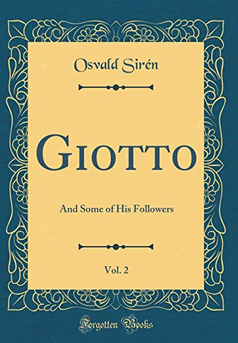 Beispielbild fr Giotto, Vol 2 And Some of His Followers Classic Reprint zum Verkauf von PBShop.store US