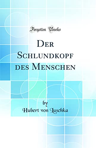 Stock image for Der Schlundkopf des Menschen Classic Reprint for sale by PBShop.store US