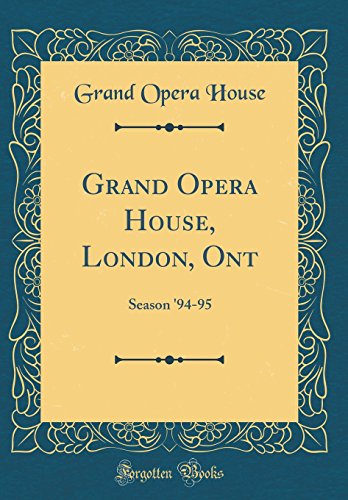9780265491232: Grand Opera House, London, Ont: Season '94-95 (Classic Reprint)