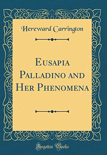 Imagen de archivo de Eusapia Palladino and Her Phenomena Classic Reprint a la venta por PBShop.store US