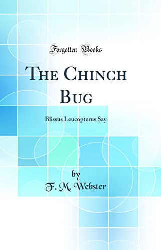9780265502259: The Chinch Bug: Blissus Leucopterus Say (Classic Reprint)